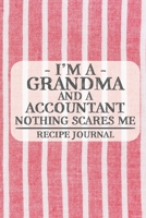 I'm a Grandma and a Accountant Nothing Scares Me Recipe Journal: Blank Recipe Journal to Write in for Women, Bartenders, Drink and Alcohol Log, Document all Your Special Recipes and Notes for Your Fav 1676946462 Book Cover