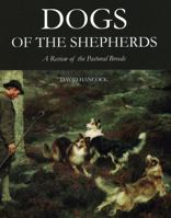 Dogs of the Shepherds: A Review of the Pastoral Breeds 1847978088 Book Cover