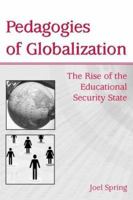 Pedagogies of Globalization: The Rise of the Educational Security State (Sociocultural, Political, and Historical Studies in Education) 0805855572 Book Cover