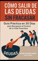 CÓMO SALIR DE DEUDAS SIN ARRUINARSE: GUÍA PRÁCTICA EN 30 DIAS - Recuperar el control de su vida financiera (Italian Edition) B0F83ZR62T Book Cover