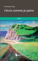 J'écris comme je peins (French Edition) 2748385152 Book Cover