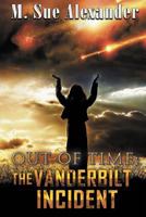Out of Time: The Vanderbilt Incident 0983990565 Book Cover