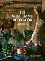 The Wild Game Cookbook: Simple Recipes for Hunters and Gourmets 3967040569 Book Cover