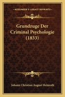 Grundzuge Der Criminal Psychologie (1833) 1160101809 Book Cover