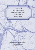 The Call for Currency Reform and Mr. Goschen's Response 0530771195 Book Cover