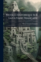 Notice Historique Sur La Guyane Française 1275624936 Book Cover