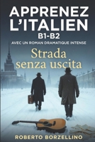 STRADA SENZA USCITA (Italiano B1 - B2): (Pour les étudiants d'italien de niveau B1-B2) (Italian Edition) B0CRQ1PLBM Book Cover