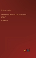 The Heart of Rome: A Tale of the "Lost Water" in large print 3368346466 Book Cover
