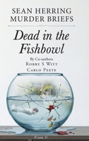Sean Herring Murder Briefs: Case 1: Dead in the Fishbowl B0H5F849WD Book Cover
