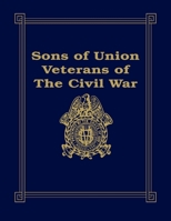 Sons of Union Veterans of the Civil War 1630269573 Book Cover