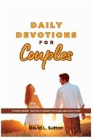 Daily Devotions for Couples: Strengthening Your Relationship with God and Each Other B0C12DHGVN Book Cover