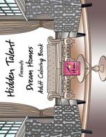 Hidden Talent Presents: Dream Homes Adult Coloring Book 1533638543 Book Cover