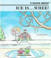 Ice Is...Whee! (Rookie Readers) 0516020374 Book Cover