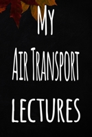My Air Transport Lectures: The perfect gift for the student in your life - unique record keeper! 1700907727 Book Cover