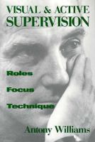 Visual and Active Supervision: Roles, Focus, Technique (Norton Professional Books) 0393701859 Book Cover