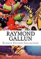Raymond Gallun, Science Fiction Collection 1500584347 Book Cover