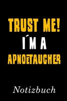 Trust Me I´m A Apnoetaucher Notizbuch: | Notizbuch mit 110 linierten Seiten | Format 6x9 DIN A5 | Soft cover matt | (German Edition) 1691586005 Book Cover