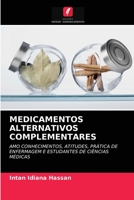 MEDICAMENTOS ALTERNATIVOS COMPLEMENTARES: AMO CONHECIMENTOS, ATITUDES, PRÁTICA DE ENFERMAGEM E ESTUDANTES DE CIÊNCIAS MÉDICAS 6203068675 Book Cover