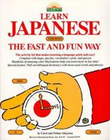 Learn Japanese the Fast and Fun Way (Fast and Fun Way Series) 0812043650 Book Cover
