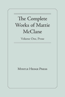 Complete Works of Mattie Mcclane : Prose 1732997063 Book Cover
