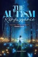 The Autism Renaissance: A Journey with thousands of Autistic Souls B0DXQDHRCR Book Cover
