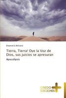Tierra, Tierra! Oye la Voz de Dios, sus juicios se apresuran: Apocalipsis 3639521021 Book Cover