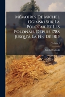 M�moires De Michel Oginski Sur La Pologne Et Les Polonais, Depuis 1788 Jusqu'� La Fin De 1815 ...... 1148251065 Book Cover