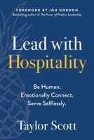 Lead with Hospitality: Be Human. Emotionally Connect. Serve Selflessly. 1950665941 Book Cover