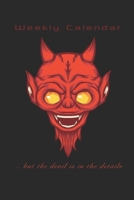 Weekly Calendar ... but the devil is in the details: Calendar and Notebook for two years, 6x9, 106 pages 1698972253 Book Cover