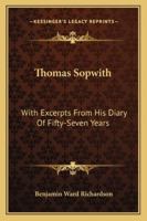 Thomas Sopwith: With Excerpts from His Diary of Fifty-Seven Years 1016474288 Book Cover