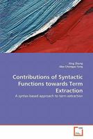 Contributions of Syntactic Functions towards Term Extraction: A syntax-based approach to term extraction 3639314875 Book Cover