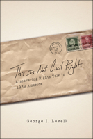 This Is Not Civil Rights: Discovering Rights Talk in 1939 America 0226494047 Book Cover