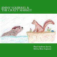 Jimmy Squirrel & The Crazy Market - Jimmy Eichhörnchen und der Verrückte Markt [ 1490397698 Book Cover