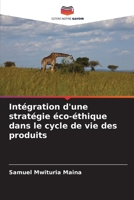 Intégration d'une stratégie éco-éthique dans le cycle de vie des produits 6206966771 Book Cover