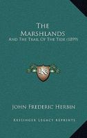 The marshlands; and, The trail of the tide. -- 1165527332 Book Cover