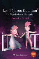 Los Pájaros Cuentan: La Verdadera Historia Hansel y Gretel B099BYND5F Book Cover