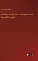 Earthwork Mensuration, on the Basis of the Prismoidal Formula 3368821156 Book Cover