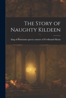 The Story of Naughty Kildeen 1016045123 Book Cover