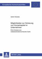 Moeglichkeiten Zur Sicherung Von Humankapital Im Unternehmen: Eine Analyse Aus Institutionenoekonomischer Sicht 3631366655 Book Cover