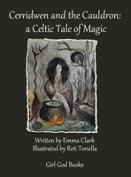 Cerridwen and the Cauldron: a Celtic Tale of Magic 8293725567 Book Cover