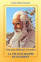 Omraam Mikhael Aivanhov, La vie d'un Maitre en Occident 1507752989 Book Cover