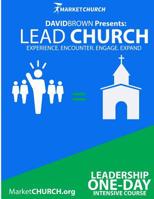 Lead Church : Experience, Encounter, Engage, and Expand 1507852509 Book Cover