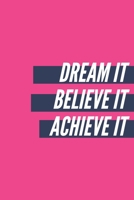Dream it, Believe it, Achieve it: Notebook Diary Journal 6x9 120 Pages 1661280951 Book Cover