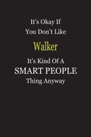 It's Okay If You Don't Like Walker It's Kind Of A Smart People Thing Anyway: Blank Lined Notebook Journal Gift Idea 1697350488 Book Cover