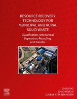 Resource Recovery Technology for Municipal and Rural Solid Waste: Classification, Mechanical Separation, Recycling, and Transfer 0323989780 Book Cover