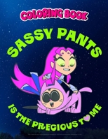 Coloring Book: Kids DC Comics n Titans Go! Sassy Pants Is The Precious To Me, Children Coloring Book, 100 Pages to Color null Book Cover