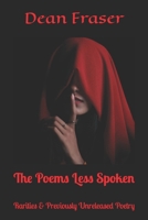 The Poems Less Spoken: Rarities and Previously Unreleased Poetry 1717589766 Book Cover