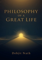 Philosophy of a Great Life: Here are the answers to the questions in your head, and build your life on your own, Philosophy and Self-Help. B0FRNQC9YB Book Cover