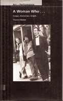 A Woman Who...: Essays, Interviews, Scripts (PAJ Books: Art + Performance) 0801860792 Book Cover