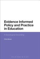 Evidence-Informed Policy and Practice in Education: A Sociological Grounding 1474293352 Book Cover